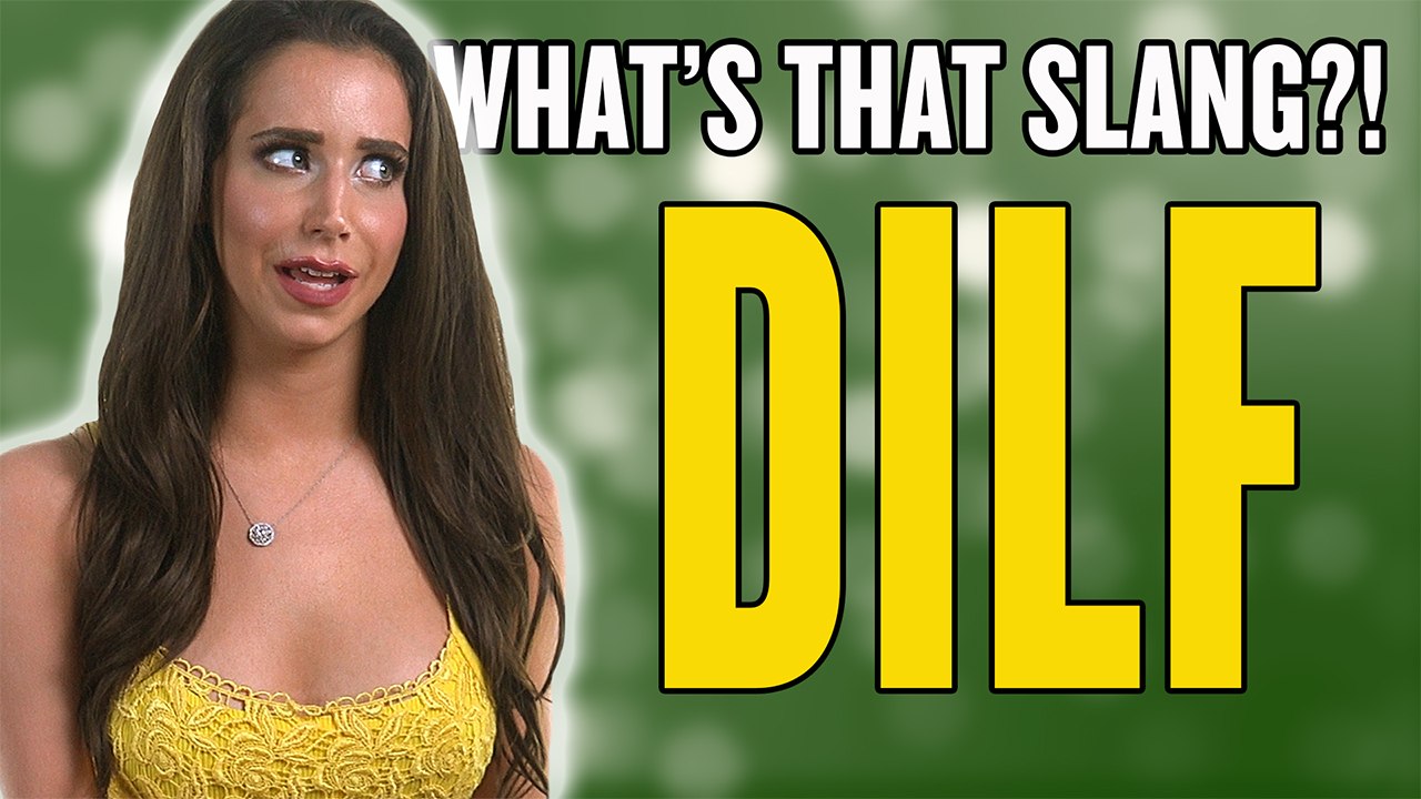 Dilf What's That Slang?! video Dailymotion
