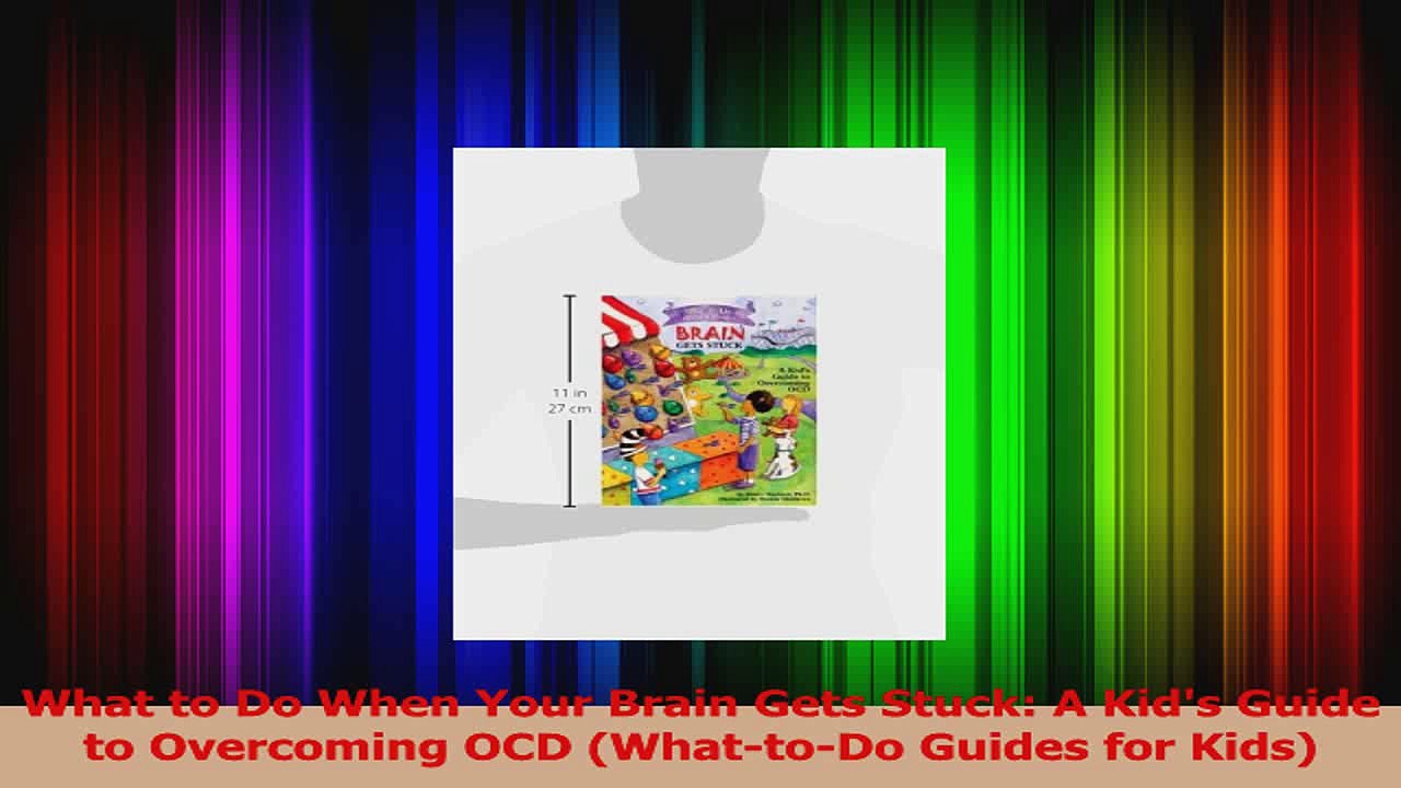 What to Do When Your Brain Gets Stuck: A Kid's Guide.