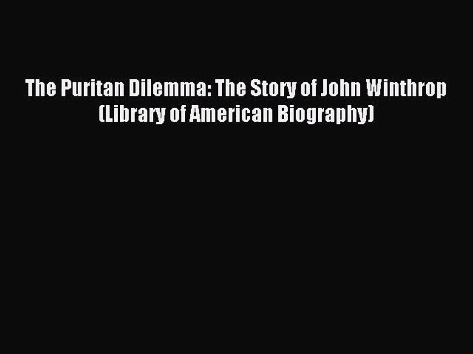 (PDF Download) The Puritan Dilemma The Story of John Winthrop (Library