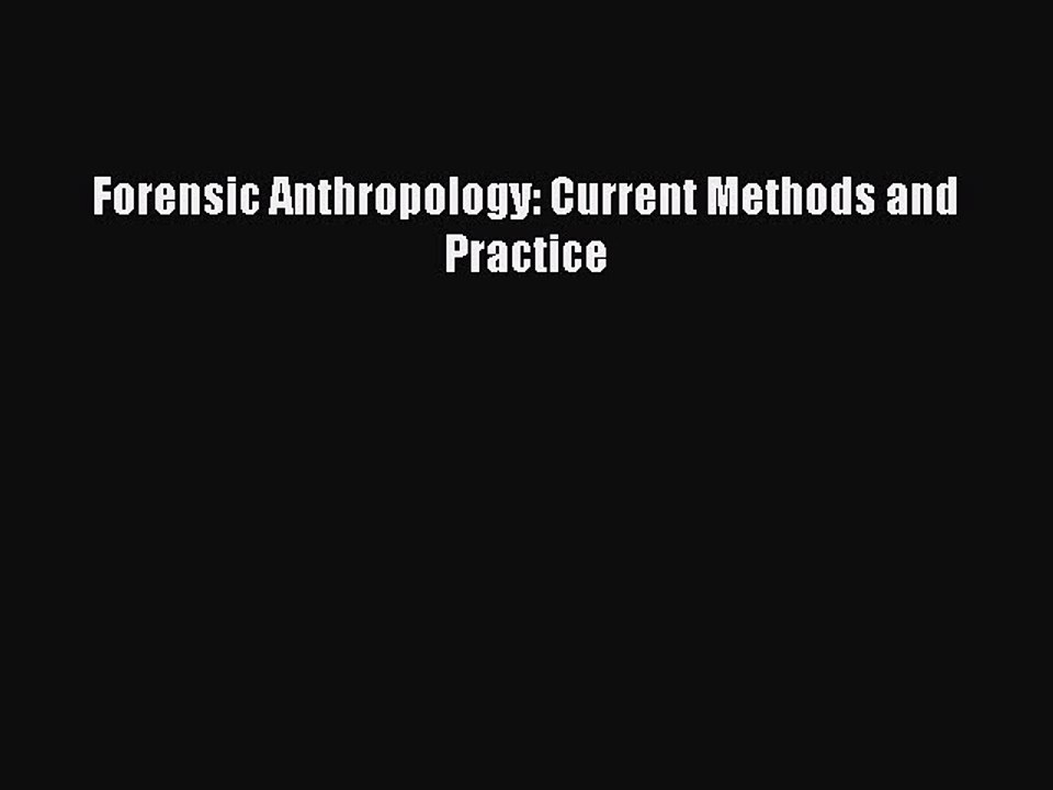 (PDF Download) Forensic Anthropology Current Methods and Practice