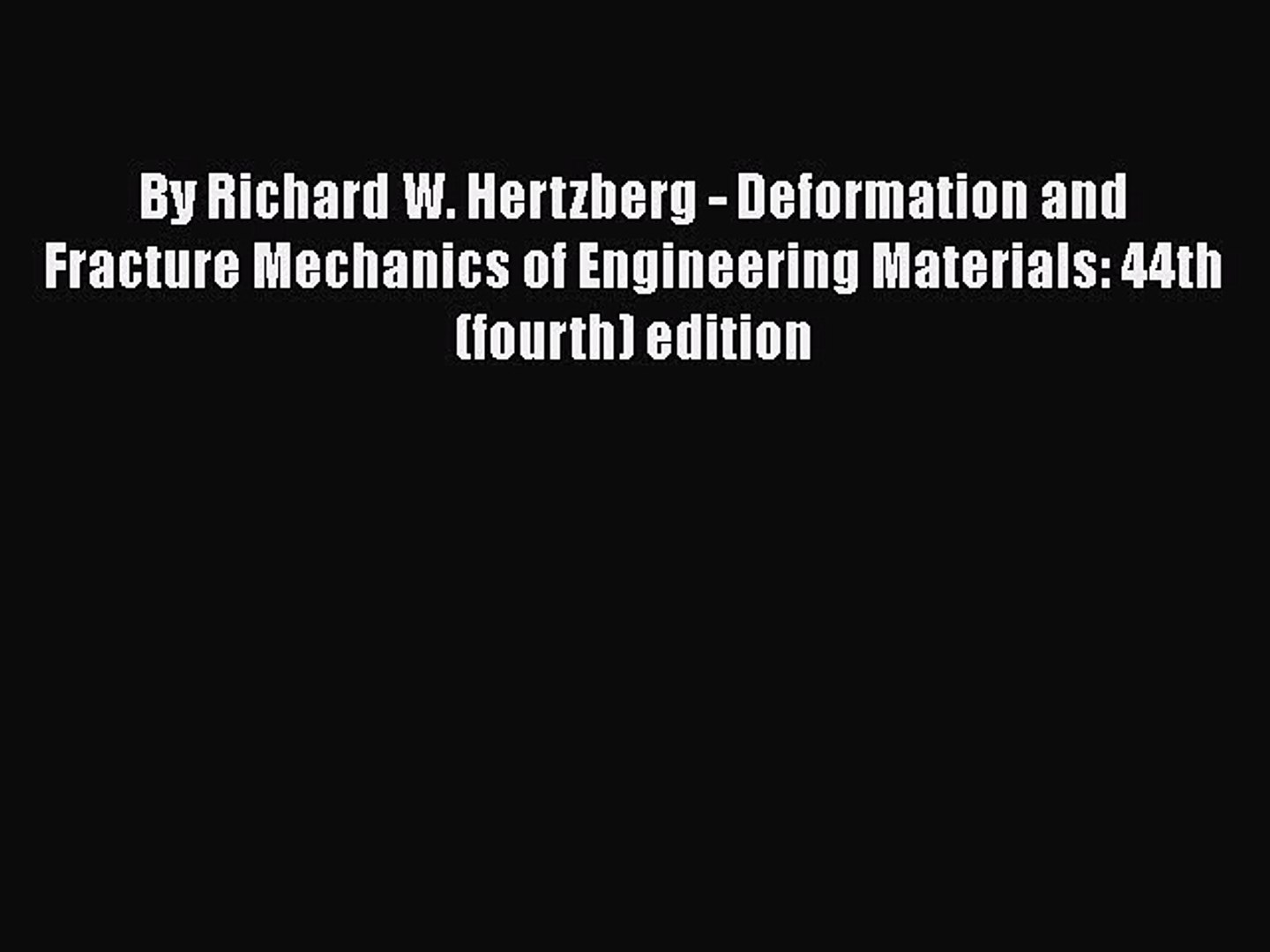 Deformation and Fracture Mechanics of Engineering Materials,.