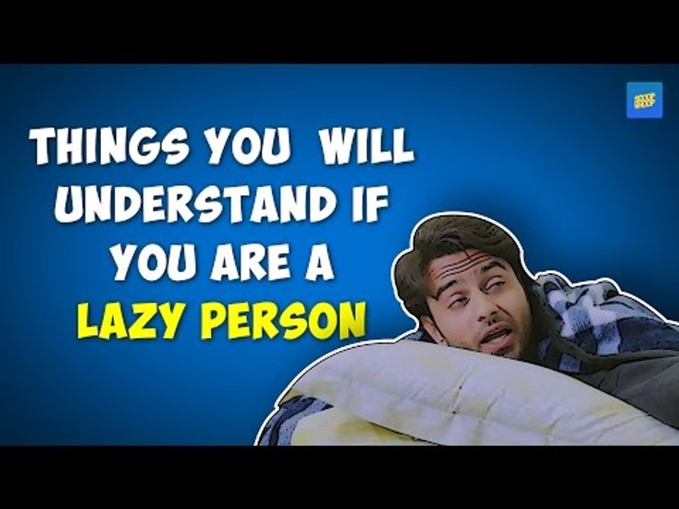 ScoopWhoop Things You Will Understand If You Are A Lazy Person video