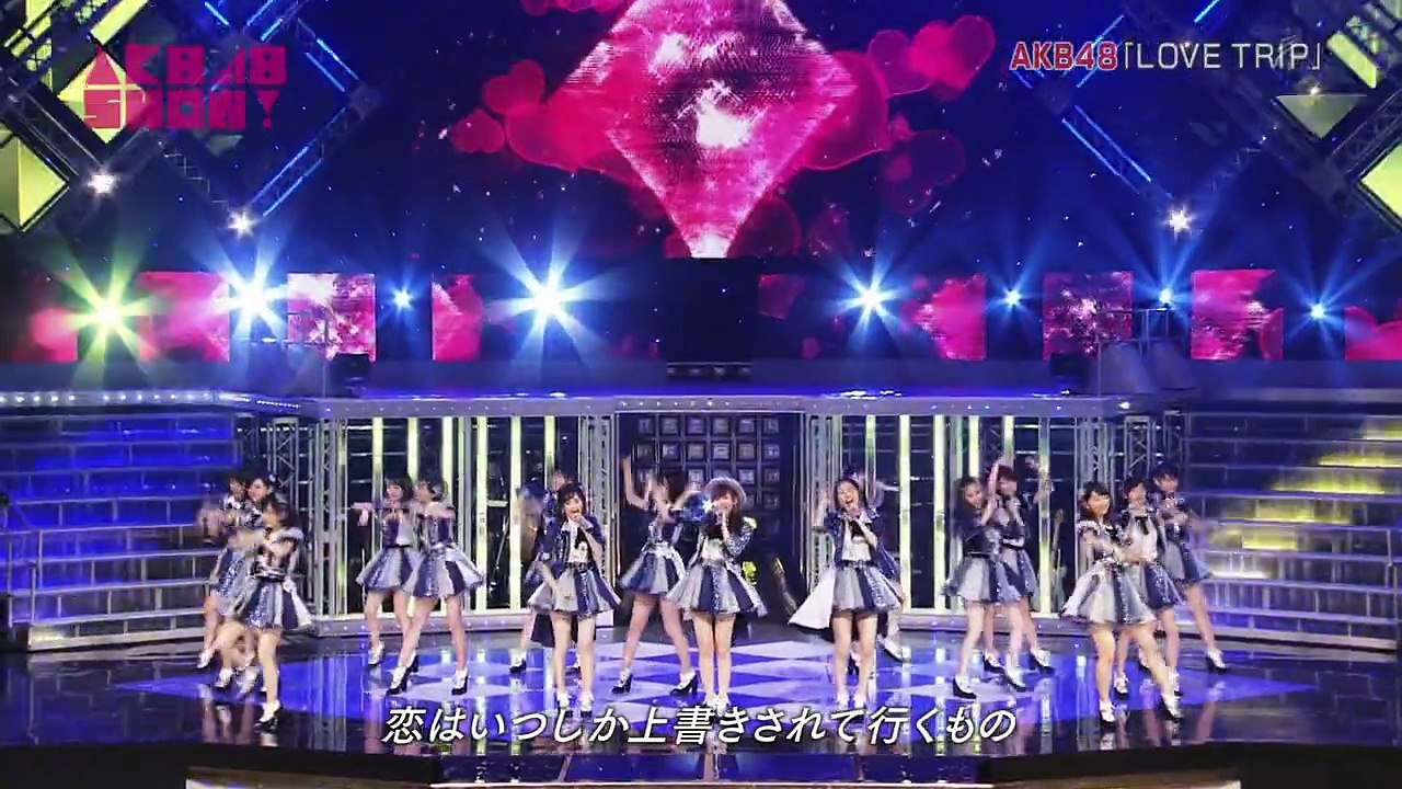 2016.07.23 AKB48「LOVE TRIP」 AKBSHOW! video Dailymotion