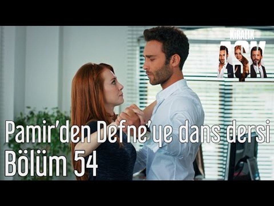 Kiralık Aşk 54. Bölüm Pamir'den Defne'ye Dans Dersi Dailymotion Video