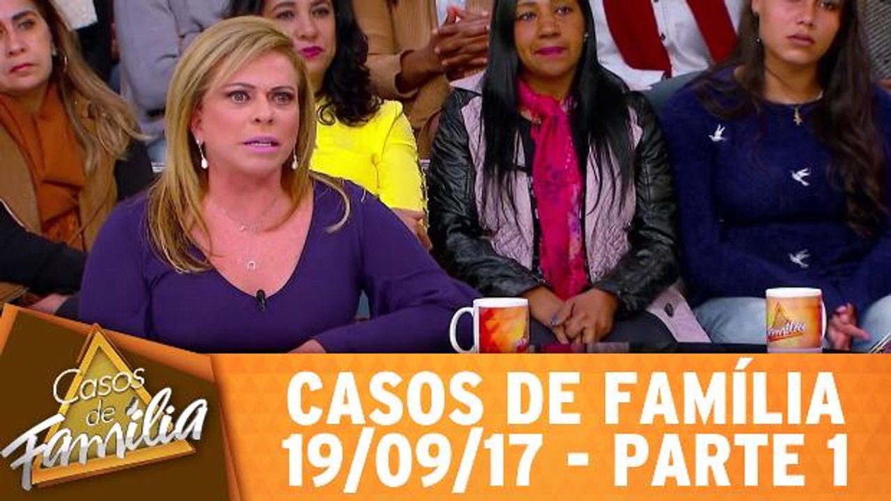 Casos de Família 19.09.17 Parte 1 Vídeo Dailymotion
