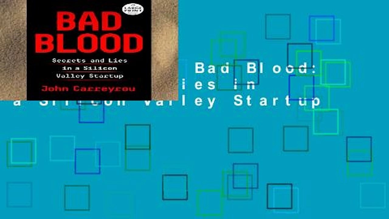 Bad Blood: Secrets and Lies in a Silicon Valley Startup