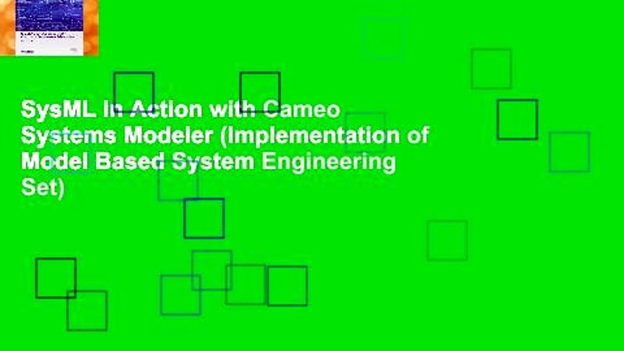 SysML in Action with Cameo Systems Modeler (Implementation of Model Based System Engineering Set