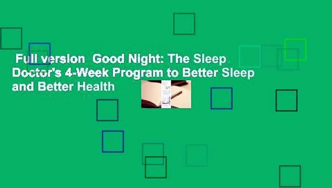 Full version Good Night The Sleep Doctor's 4Week Program to Better