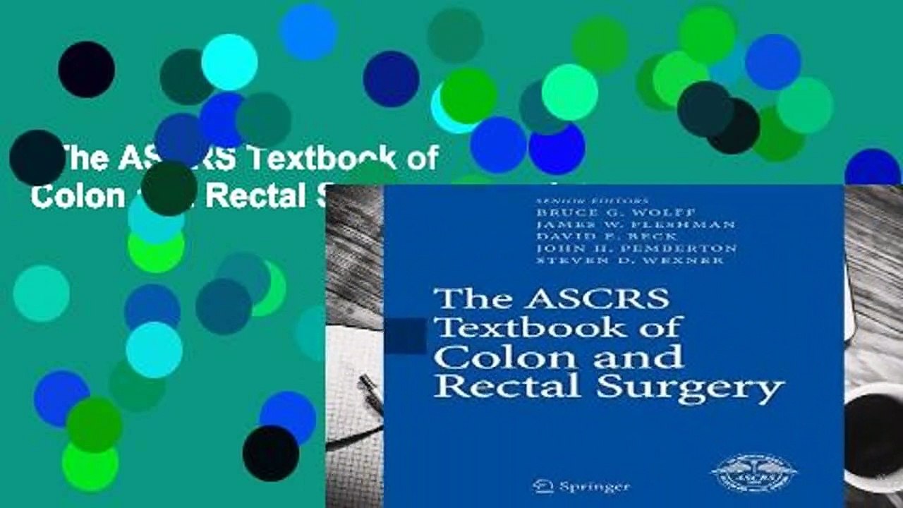 The ASCRS Textbook of Colon and Rectal Surgery Complete video Dailymotion