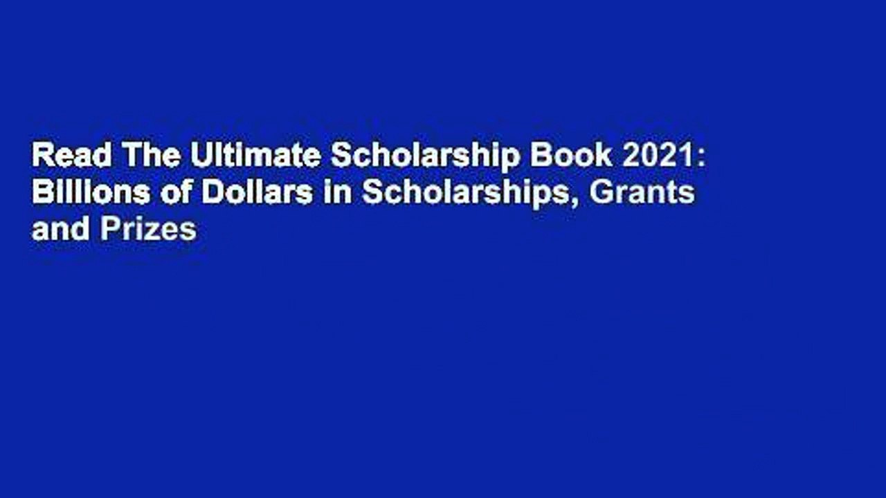 The Ultimate Scholarship Book 2023 : Billions of Dollars in.