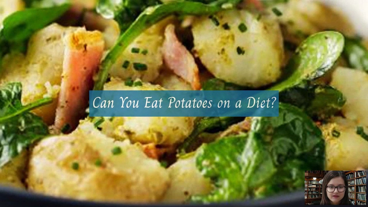 Can You Eat Potatoes on a Diet? video Dailymotion