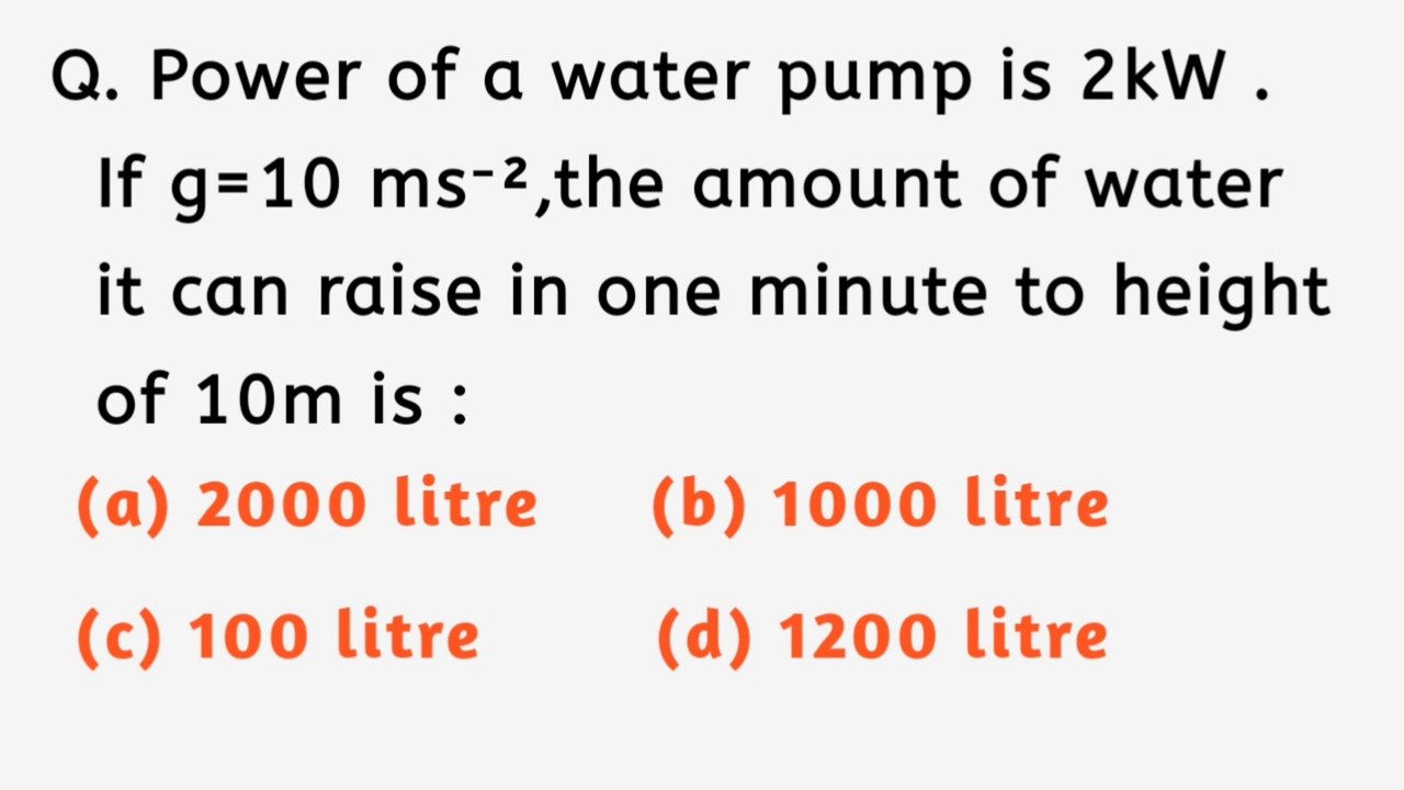Power of a water pump is 2kW.If g=10 ms2,the amount of water it can