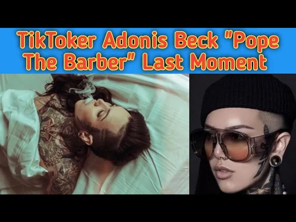 How Did TikToker Adonis Beck’s Pope The Barber Has Pass AwayAdonis(03)