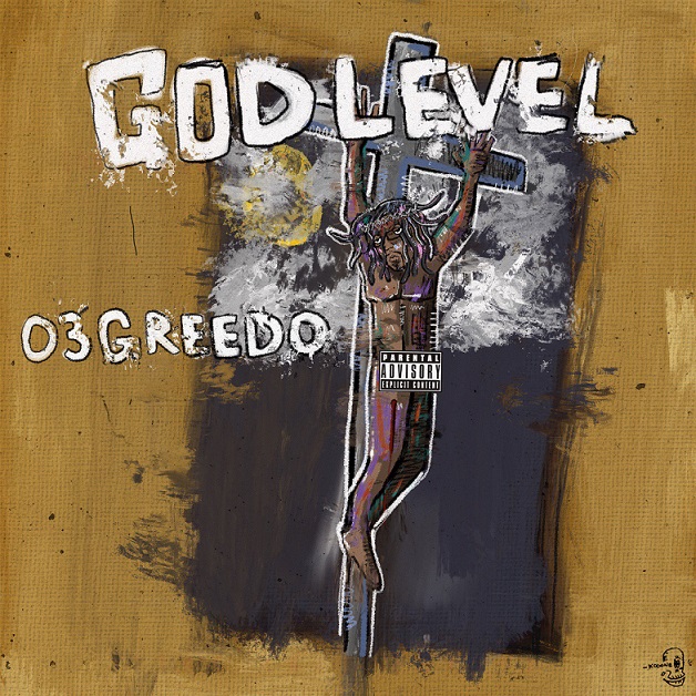 New Album 03 Greedo 'God Level' Rap Radar