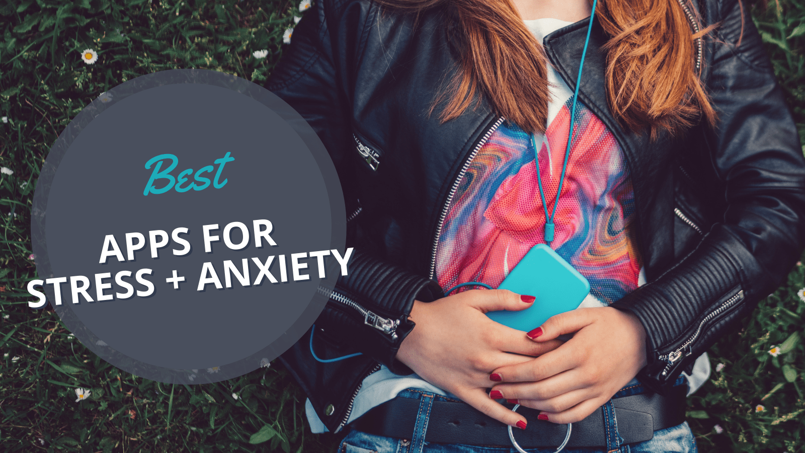 29 Best Apps To Combat Anxiety and Reduce Stress