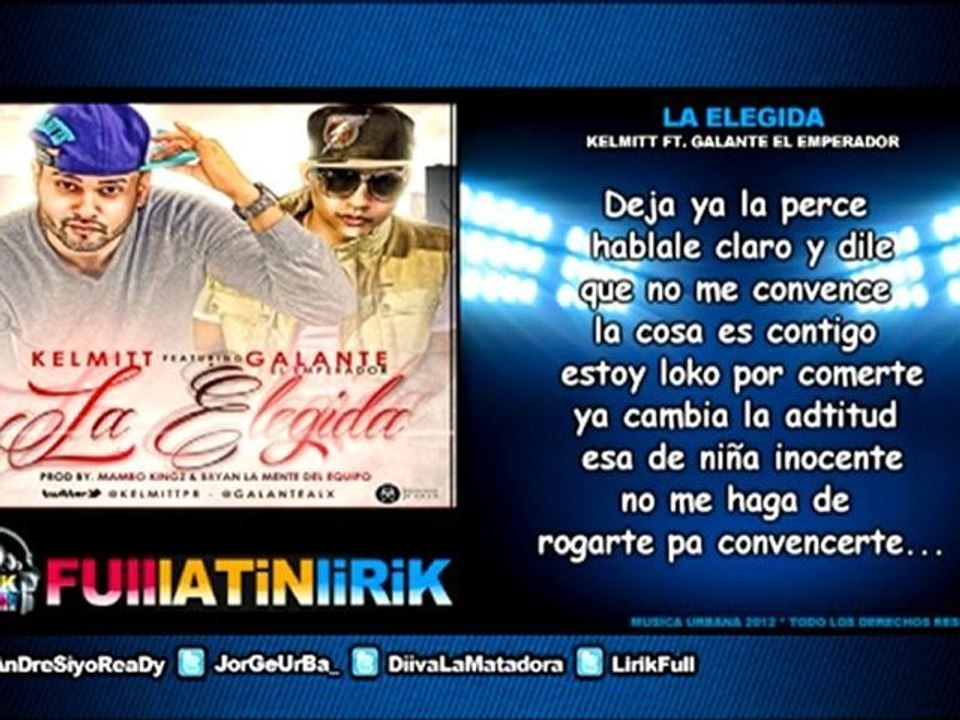 Kelmitt Ft. Galante 'El Emperador' La Elegida [Letra] Vídeo Dailymotion