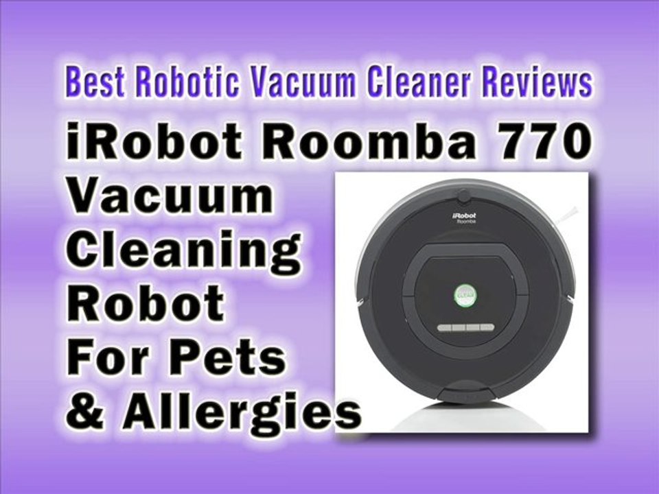 iRobot Roomba 770 Vacuum Cleaning Robot for Pets and Allergies Best