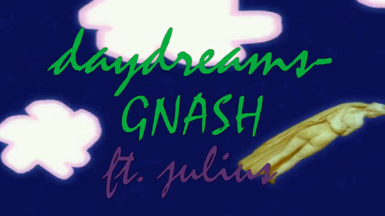 Daydreams Gnash ft. Julius (Lyrics) video Dailymotion