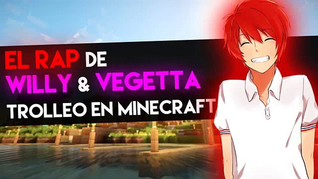 EL RAP DE VEGETTA777 Y WILLYREX TROLLEO EN MINECRAFT video Dailymotion