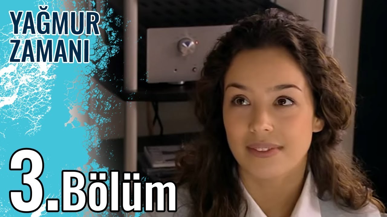 Yağmur Zamanı 3.Bölüm video Dailymotion
