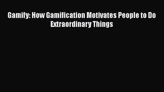 9781937134853: Gamify: How Gamification Motivates People to.