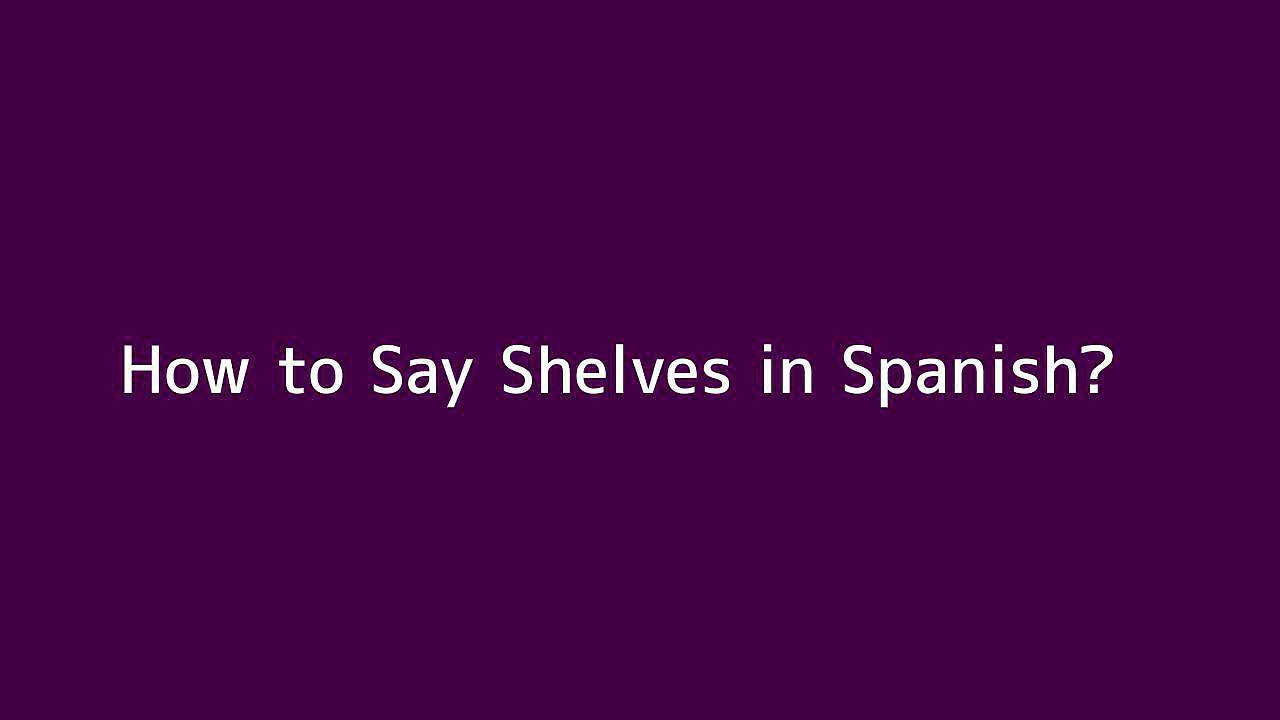 How to say Shelves in Spanish Vidéo Dailymotion