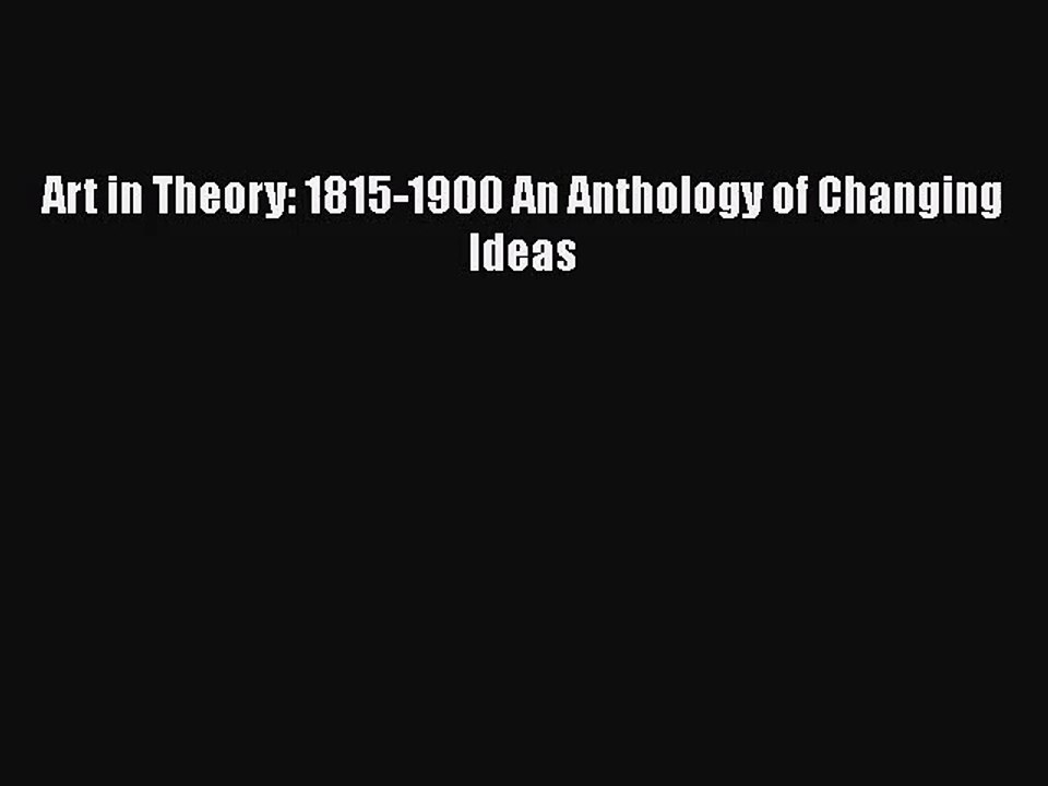 [PDF Download] Art in Theory 18151900 An Anthology of Changing Ideas