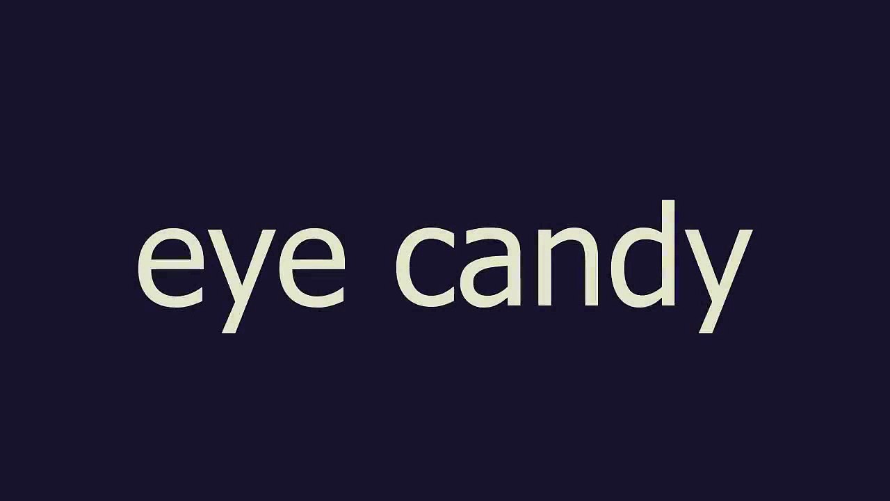 eye candy meaning and pronunciation video Dailymotion