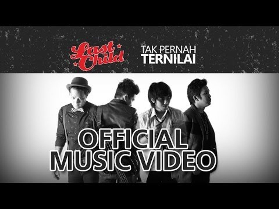Last Child Tak Pernah Ternilai (Official Video) TPT