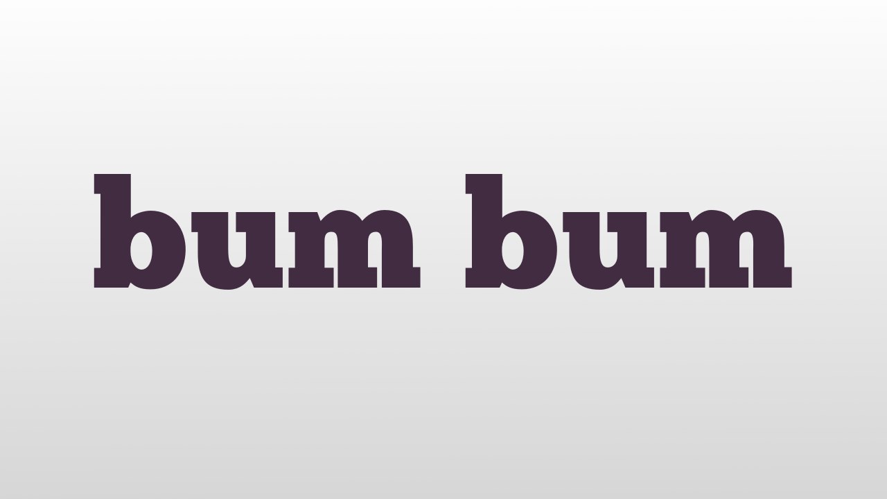 bum bum meaning and pronunciation video Dailymotion