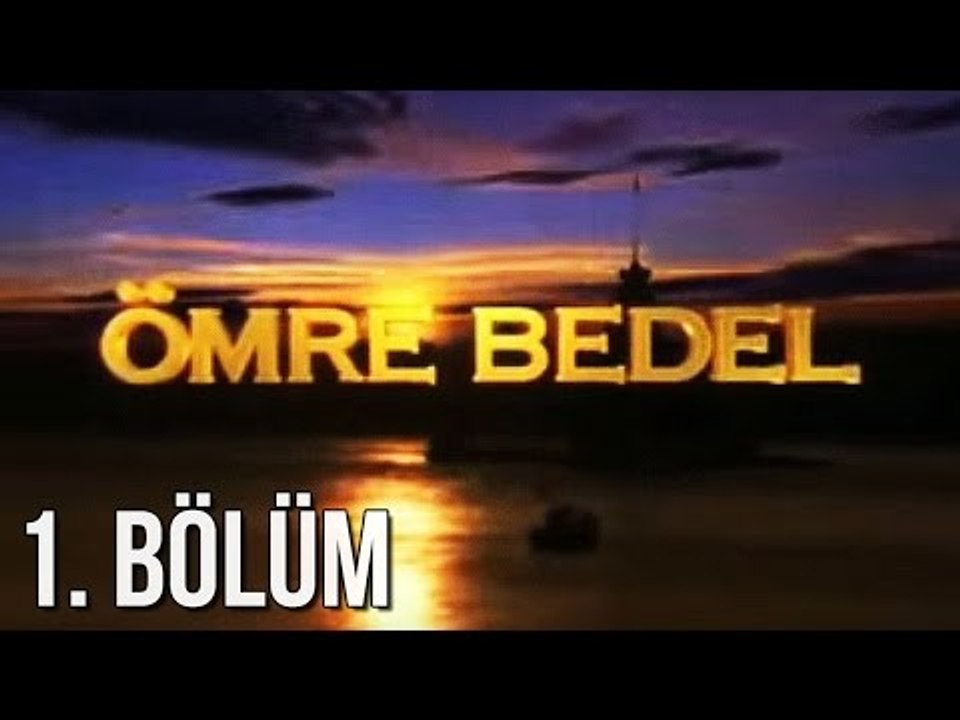 Ömre Bedel 1. Bölüm Dailymotion Video
