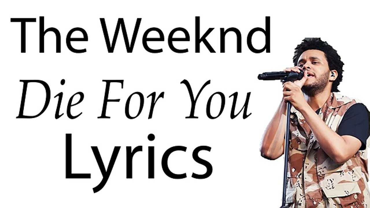 The Weeknd Die For YOu (Lyrics) Vidéo Dailymotion
