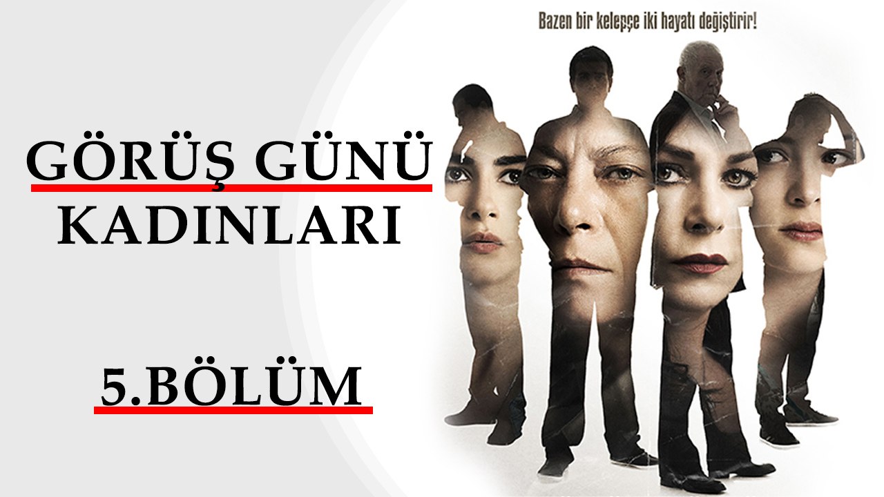 Görüş Günü Kadınları 5.Bölüm Dailymotion Video