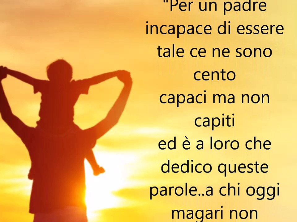 Papà Canzoni, frasi d'amore, immagini tumbrl, aforismi e video per il