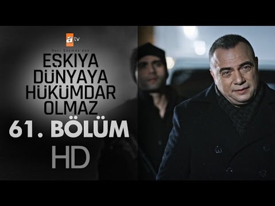 Eşkıya Dünyaya Hükümdar Olmaz 61. Bölüm atv Dailymotion Video