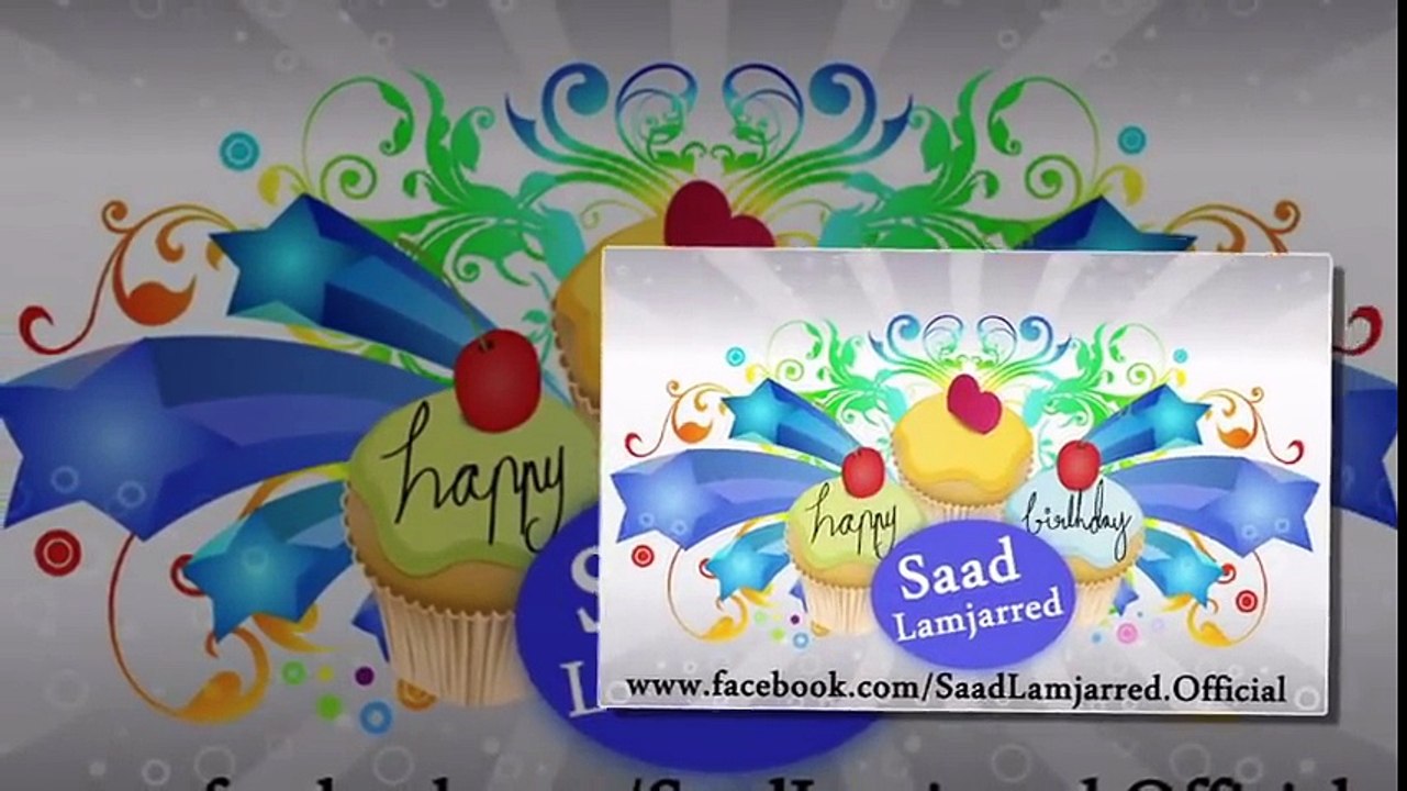 Saad Lamjarred Happy Birthday سعد لمجرد عيد ميلاد سعيد فيديو