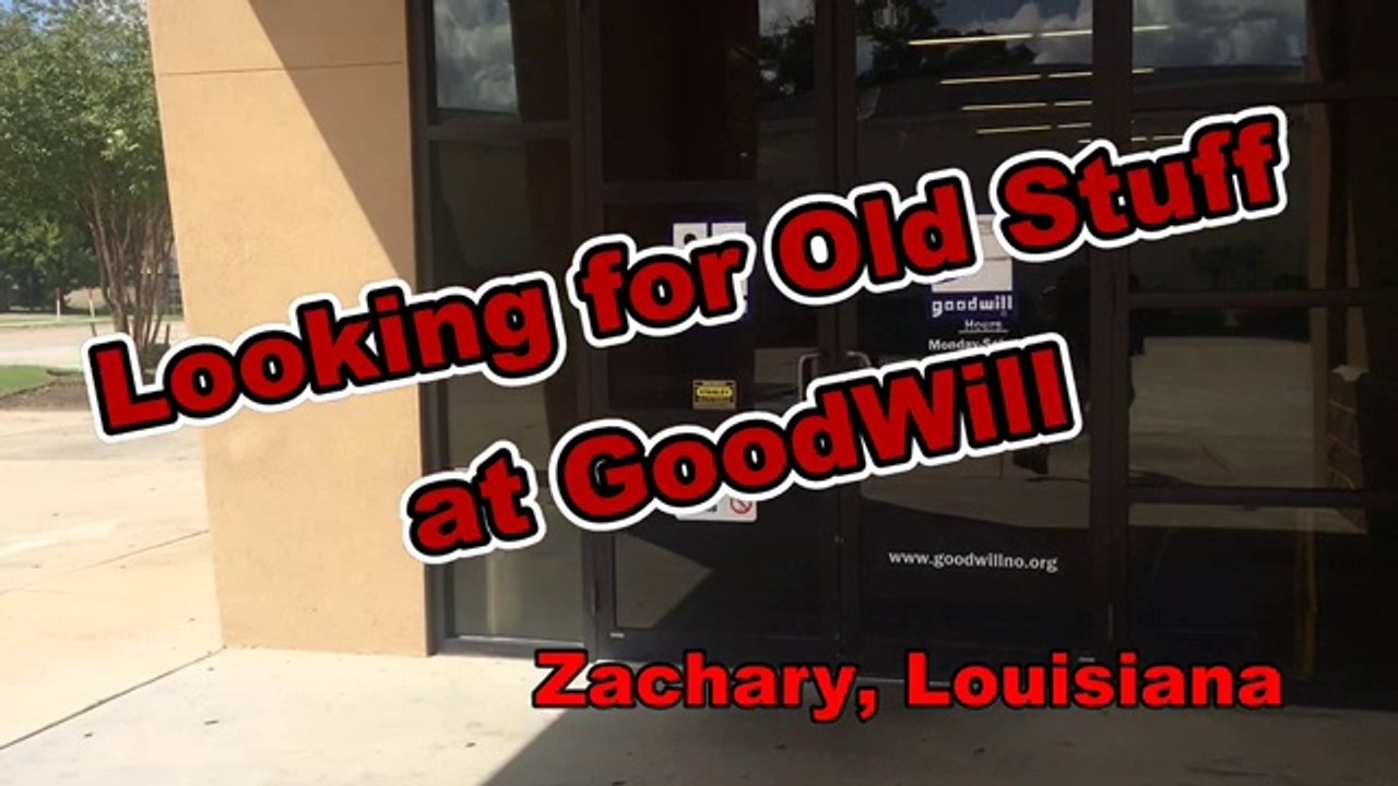 Looking for Old Stuff at Goodwill in Zachary, Louisiana video Dailymotion