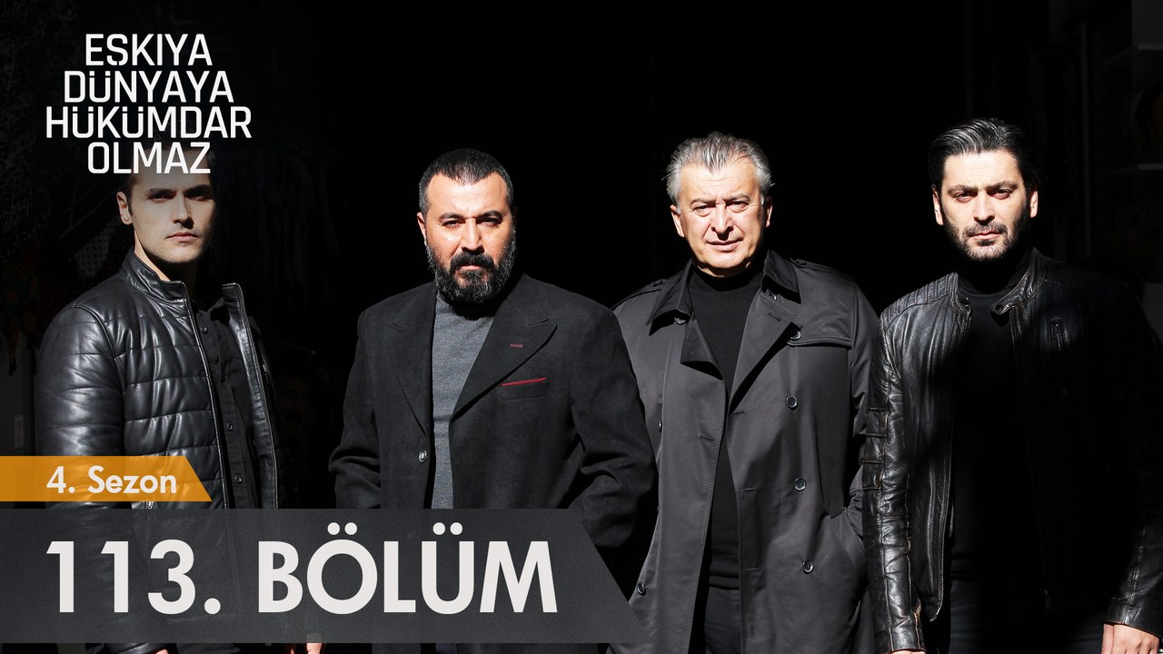 Eşkıya Dünyaya Hükümdar Olmaz 113. Bölüm Dailymotion Video