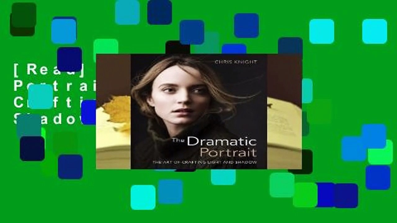 [Read] The Dramatic Portrait The Art of Crafting Light and Shadow For Kindle video Dailymotion