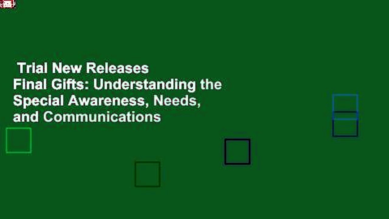 Trial New Releases Final Gifts Understanding the Special Awareness