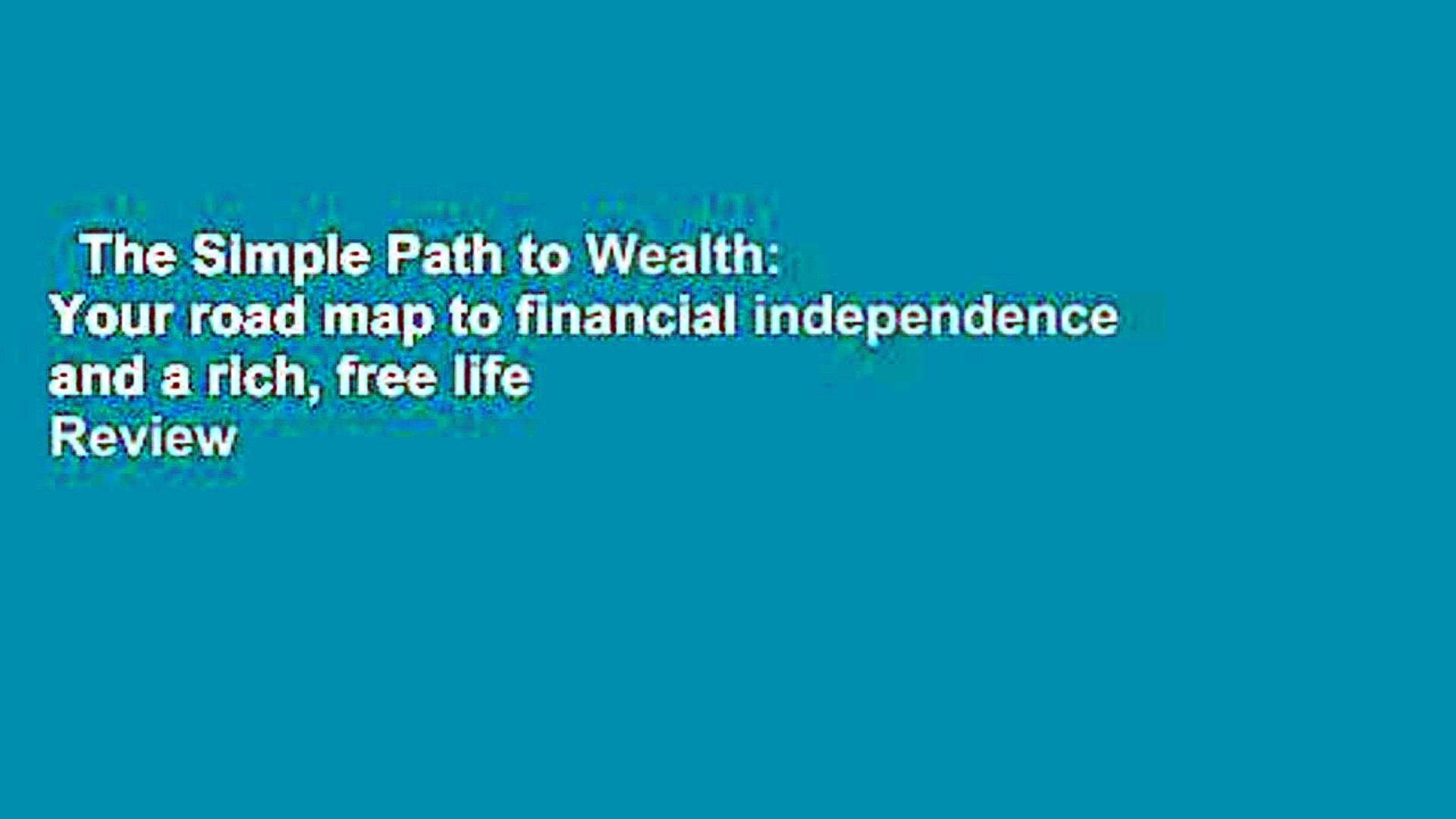 The Simple Path to Wealth: Your Road Map to Financial.