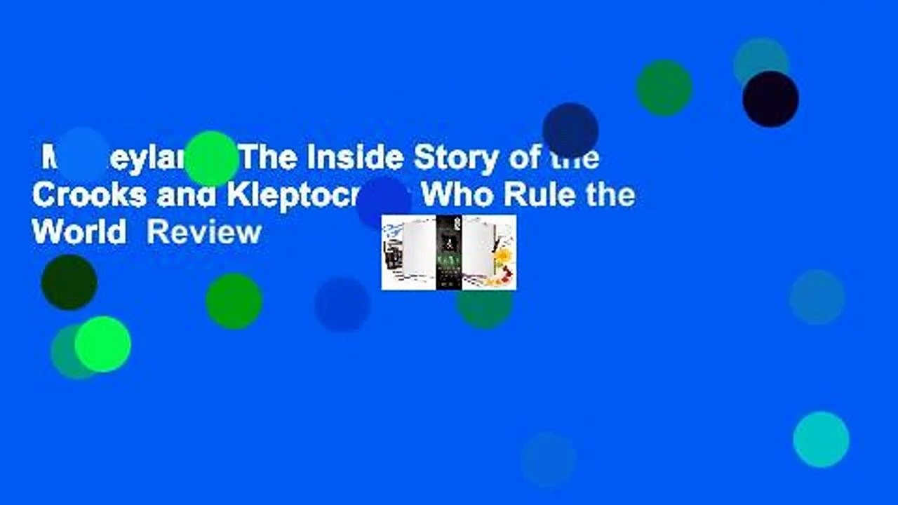 Moneyland The Inside Story of the Crooks and Kleptocrats Who Rule the