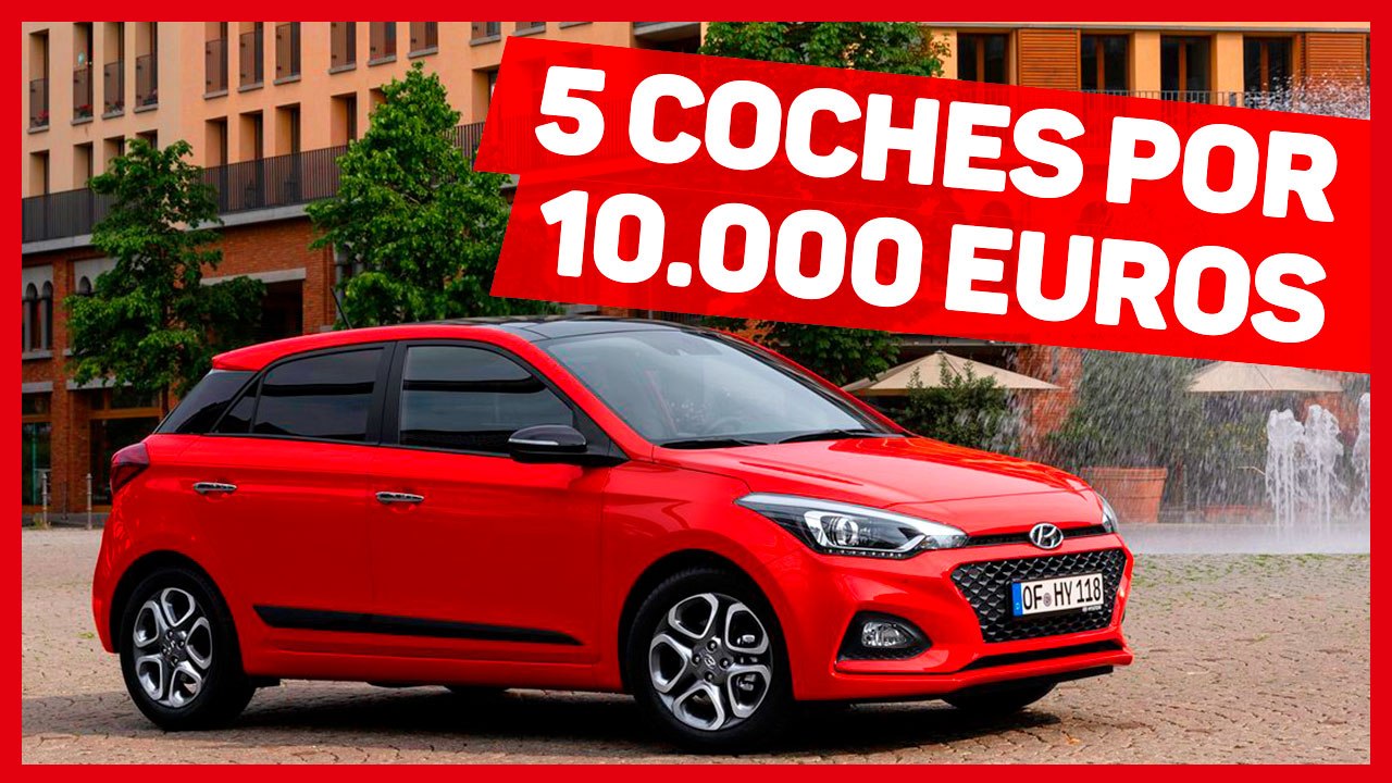 VÍDEO Estos son los 5 coches por 10.000 euros que te puedes comprar en