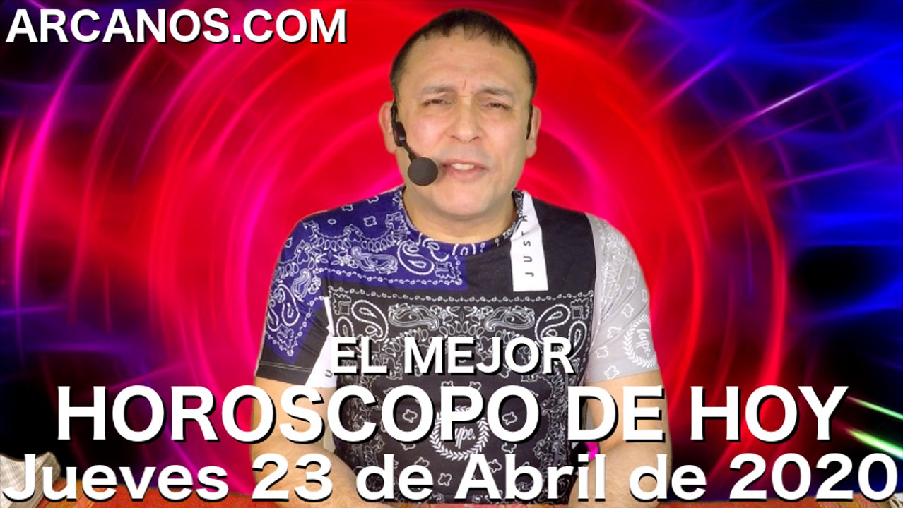 HOROSCOPO DE HOY de Jueves 23 de Abril de 2020 Vídeo