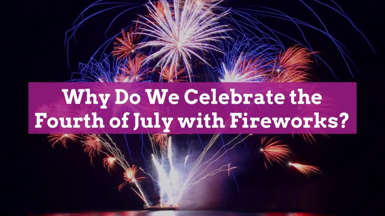 Why Do We Celebrate the Fourth of July with Fireworks? video Dailymotion