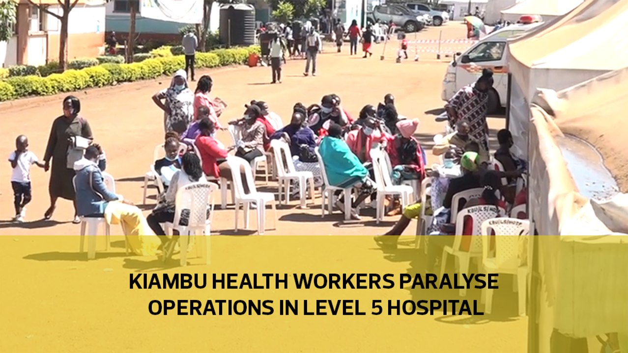 Kiambu health workers paralyse operations in level 5 hospital video