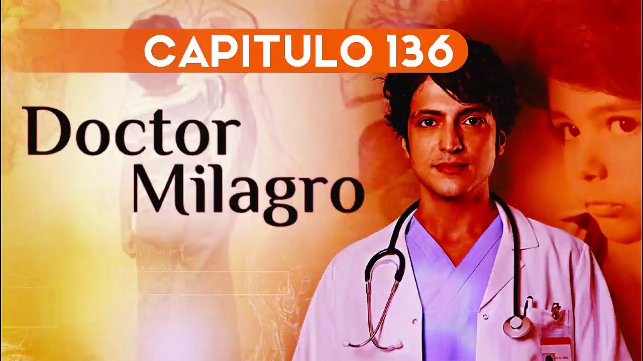 DOCTOR MILAGRO CAPITULO 136 ESPAÑOL COMPLETO HD Vídeo Dailymotion