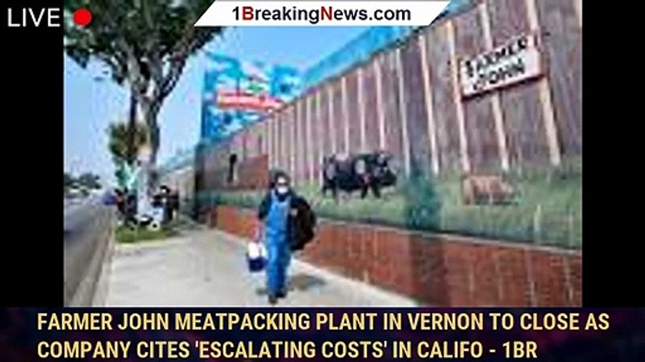 Farmer John meatpacking plant in Vernon to close as company cites 'escalating costs' in Califo