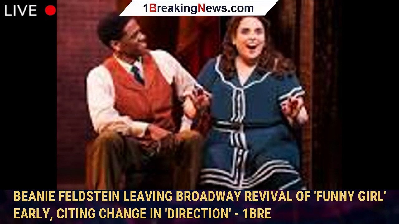 Beanie Feldstein Leaving Broadway Revival of 'Funny Girl' Early, Citing