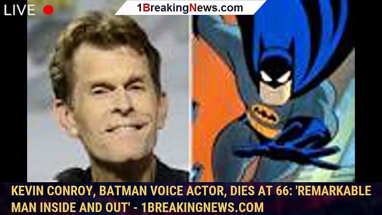 Kevin Conroy, Batman voice actor, dies at 66 'Remarkable man inside